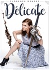 Florence Mendez dans Délicate - Café théâtre de la Fontaine d'Argent