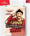 Le jour ou j'ai appris que j'étais vieux ! - Théâtre des Salinières
