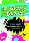 Le grand bazar - Théâtre Le Bout