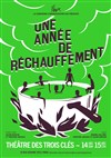 Une année de réchauffement - Théâtre Les 3 Clés