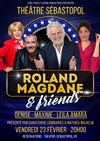 Roland Magdane & Friends - Théâtre Sébastopol