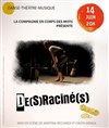 De(s)raciné(s) - Théâtre El Duende