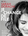Sarah Doraghi danss Je change de File - Hôtel Eden : Auditorium Loho 