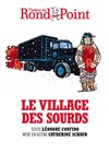Le village des sourds - Théâtre du Rond Point - Salle Jean Tardieu