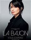 La Bajon dans Vous couperez - Palais des congrès - Le Vinci