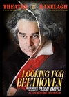 Looking for Beethoven - Théâtre le Ranelagh