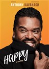 Anthony Kavanagh dans Happy - Théâtre BO Saint Martin