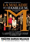 La maladie de la famille M - Théâtre Darius Milhaud