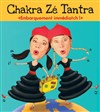 Chakra Ze Tantra - Comédie Nation