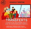 Transferts - Théâtre Divadlo