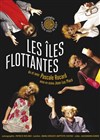 Les Îles flottantes - Théâtre de la Huchette