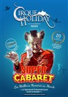 Cirque Holiday dans Super Cabaret - Chapiteau Cirque Holiday à Aix en Provence