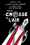 1936, la Crosse en l'air - Théâtre Essaion