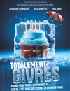 Totalement givrés - Théâtre l'impertinent