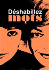 Deshabillez-mots 2 - Théâtre de Suresnes Jean Vilar