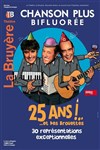 Chanson Plus Bifluorée : 25 ans et des brouettes - Théâtre la Bruyère