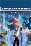 Remy Marvely dans Le magicien galactique - Comédie des Volcans