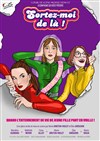 Sortez-moi de là ! - Théâtre de la Foucotte 