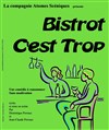 Bistrot c'est trop - Mélilot Théâtre