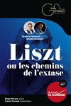 Liszt ou les chemins de l'extase - Salle Gaveau
