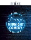 Fridge Midnight Comedy - Le Fridge Comedy