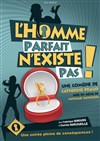 L'homme parfait n'existe pas - Théâtre Molière