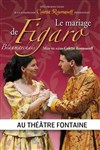 Le Mariage de Figaro - Théâtre Fontaine