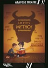 Les p'tits mythos - A La Folie Théâtre - Grande Salle