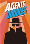 Agents doubles - Théâtre Instant T