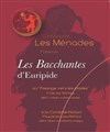 Les Bacchantes - Comédie Nation