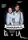 Guigue & Plo - Ici et là - Théâtre Les Feux de la Rampe - Salle 120