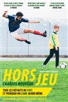Charles Nouveau dans Hors Jeu - Le Point Virgule