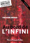 Au Bord de l'infini, Victor Hugo - Théâtre du Nord Ouest