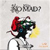 No mad ? - Studio de L'Ermitage