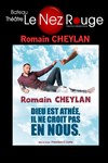 Romain Cheylan dans Dieu est athée, il ne croit pas en nous - Le Nez Rouge