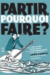 Partir, pourquoi faire ? - Atypik Théâtre