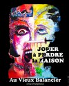 Jouer à perdre la raison - Au Vieux Balancier