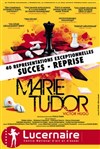 Marie Tudor - Théâtre Le Lucernaire