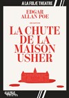 La chute de la maison Usher - A La Folie Théâtre
