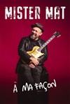 Mister Mat : A ma façon - Les Trois Ducs