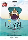 Ulysse, l'odyssée fantastique - Théâtre Michel