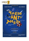 Thèse et antithèse - Laurette Théâtre