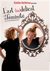 Emilie Delétrez dans L'art (in)délicat de la féminité - Café-Théâtre de la Poste