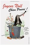 Joyeux Noël Chien Pourri - Théâtre Essaion