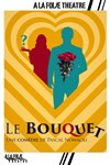 Le Bouquet - À La Folie Théâtre - Grande Salle