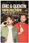 Eric et Quentin dans Papa pas papa - Théâtre à l'Ouest Caen