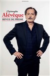 Christophe Alévêque dans Revue de presse - Théâtre Comédie Odéon