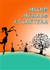 Micro, Mégalo, Etcaetera - Théâtre Clavel