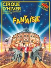Le Cirque d'Hiver Bouglione dans Fantaisie - Cirque d'Hiver Bouglione