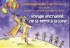 Voyage enchanté de la terre à la lune - Acte 2 Théâtre